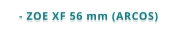 - ZOE XF 56 mm (ARCOS)